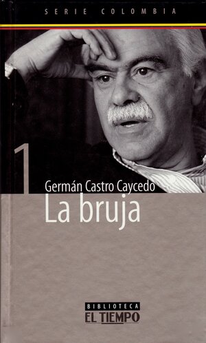 La Bruja (Serie Colombia, Volume 1) by Germán Castro Caycedo