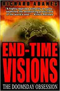 End-Time Visions: The Doomsday Obsession by Richard Abanes