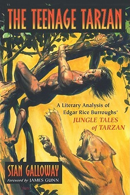 The Teenage Tarzan: A Literary Analysis of Edgar Rice Burroughs' Jungle Tales of Tarzan by Stan Galloway