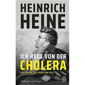 Ich rede von der Cholera: Ein Bericht aus Paris von 1832 by Heinrich Heine
