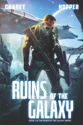 Ruins of the Galaxy by Christopher Hopper, J.N. Chaney