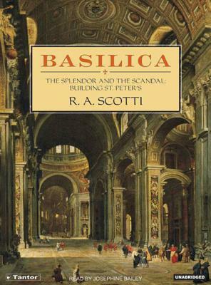 Basilica: The Splendor and the Scandal: Building St. Peter's by R. A. Scotti