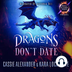 Dragons Don't Date by Cassie Alexander, Kara Lockharte