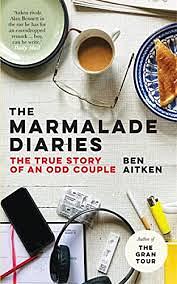 The Marmalade Diaries: The True Story of an Odd Couple by Ben Aitken