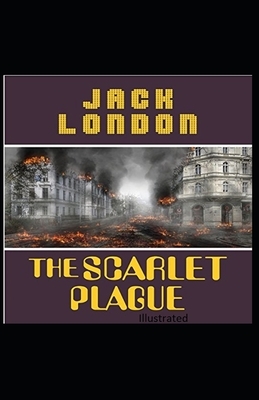 The Scarlet Plague Illustrated by Jack London