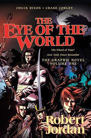 The Eye of the World: The Graphic Novel, Volume 1 by Chuck Dixon, Chuck Dixon, Chase Conley