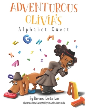 Adventurous Olivia's Alphabet Quest by Florenza Denise Lee