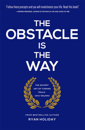 The Obstacle is the Way by Ryan Holiday