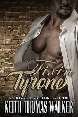 Fixin' Tyrone by Keith Thomas Walker