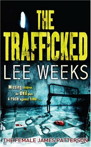 The Trafficked by Lee Weeks