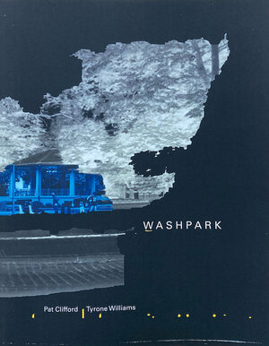 washpark by Tyrone Williams, Pat Clifford