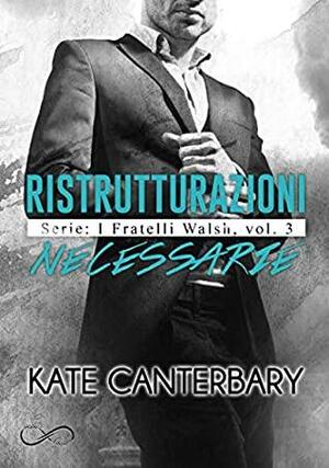 Ristrutturazioni necessarie by Kate Canterbary