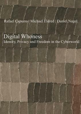 Digital Whoness by Michael Eldred, Rafael Capurro, Daniel Nagel