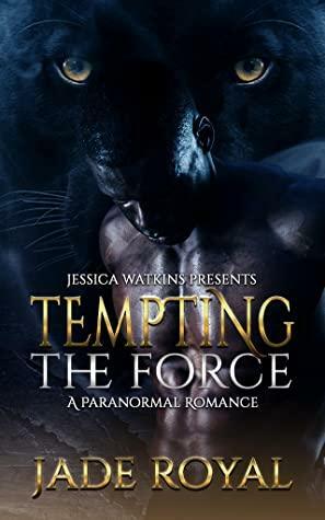 Tempting the Force: a Paranormal Romance by Jade Royal