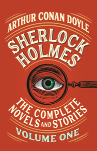 Sherlock Holmes: The Complete Novels and Stories, Volume I by Arthur Conan Doyle