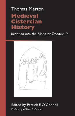 Medieval Cistercian History, Volume 43: Initiation Into the Monastic Tradition 9 by Thomas Merton