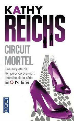 Circuit mortel by Kathy Reichs