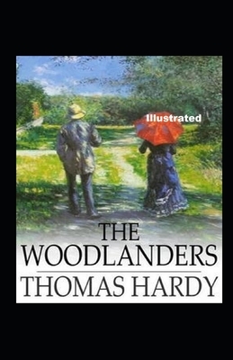 The Woodlanders Illustrated by Thomas Hardy