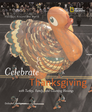 Celebrate Thanksgiving: With Turkey, Family, and Counting Blessings by Deborah Heiligman