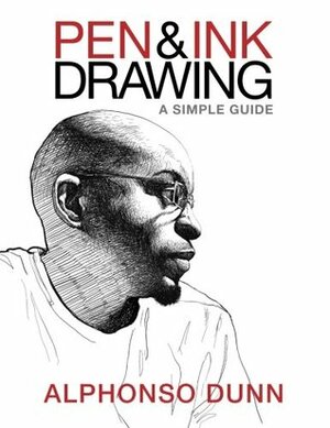 Pen and Ink Drawing: A Simple Guide by Alphonso Dunn