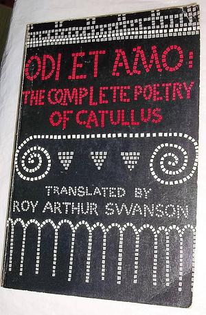 Odi Et Amo by Roy Arthur Swanson, Catullus