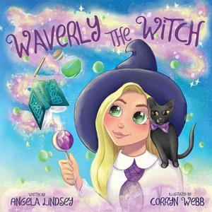 Waverly the Witch: A Magical Adventure for Children Ages 3-9 by Angela Lindsey