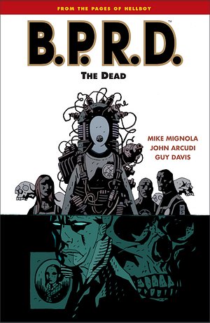 B.P.R.D. Vol. 4: The Dead by John Arcudi, Mike Mignola, Guy Davis