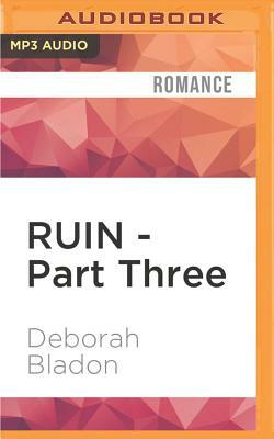 Ruin - Part Three by Deborah Bladon