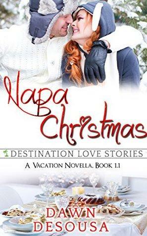 Napa Christmas: A Vacation Novella by Dawn DeSousa