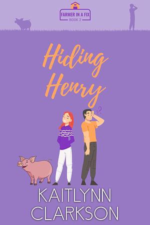 Hiding Henry by Kaitlynn Clarkson