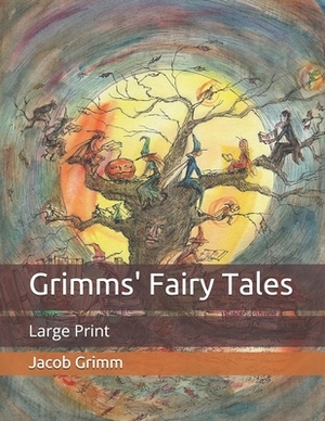 Grimms' Fairy Tales: Large Print by Jacob Grimm, Wilhelm Grimm