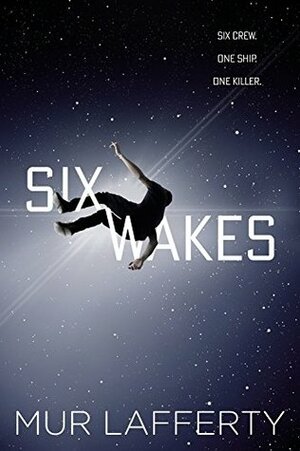 Six Wakes by Mur Lafferty