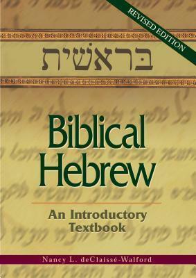 Biblical Hebrew: An Introductory Textbook by Nancy Declaissé-Walford