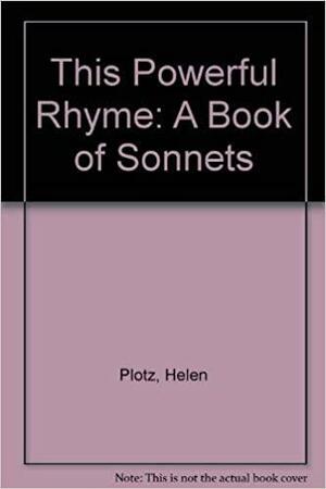This Powerful Rhyme: A Book of Sonnets by Helen Plotz