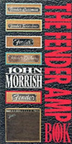 The Fender Amp Book by John Morrish