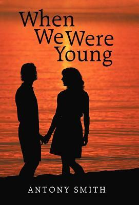 When We Were Young by Antony Smith