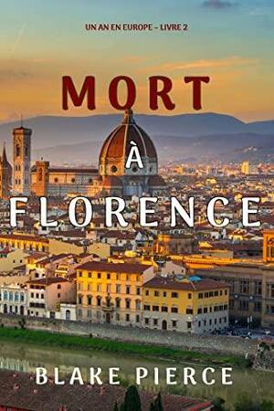 Mort à Florence by Blake Pierce