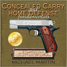 Concealed Carry and Home Defense Fundamentals by Michael Martin