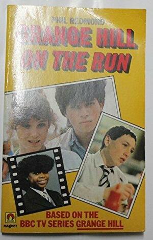 Grange Hill on the Run: Based on the BBC Television Series Grange Hill by Phil Redmond by Phil Redmond