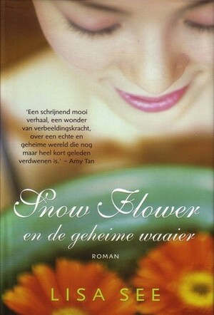 Snow Flower en de geheime waaier by Lisa See