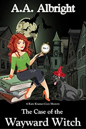 The Case of the Wayward Witch (A Katy Kramer Cozy Mystery No. 1) by A.A. Albright