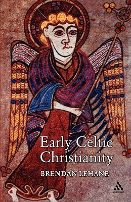 Early Celtic Christianity by Brendan Lehane