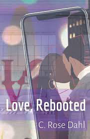 Love, Rebooted by C. Rose Dahl