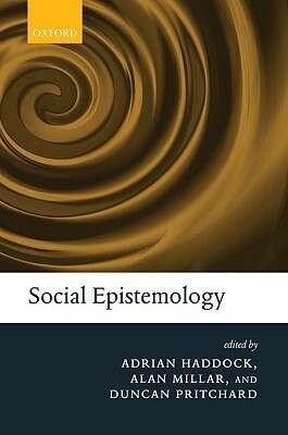 Social Epistemology by Adrian Haddock, Alan Millar, Duncan Pritchard