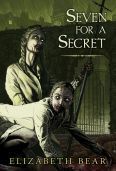 Seven for a Secret by Elizabeth Bear