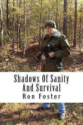 Shadows Of Sanity And Survival by Ron Foster