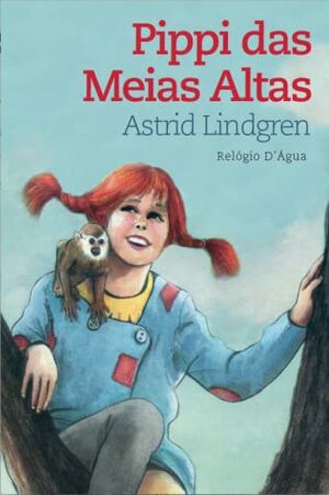 Pippi das Meias Altas by Astrid Lindgren, Richard Kennedy, Alexandre Pastor