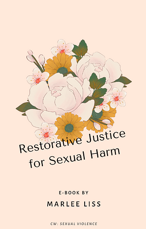 Restorative Justice for Sexual Harm by Marlee Liss