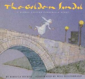 The Golden Sandal: A Middle Eastern Cinderella Story by Rebecca Hickox Ayres, Will Hillenbrand