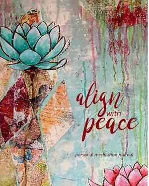 Align With Peace Meditation Journal by Jane Reed